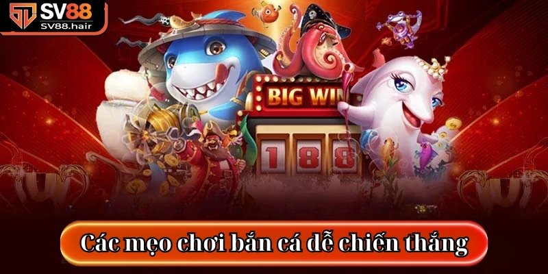 Nắm rõ các mẹo chơi bắn cá để dễ dàng chiến thắng
